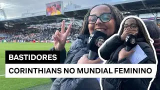 BASTIDORES |  Corinthians conquista a vaga para a final do Mundial Feminino