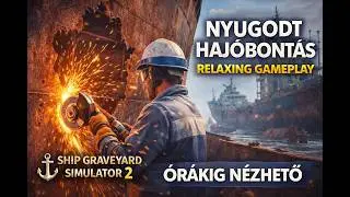 ⚓ Ship Graveyard Simulator 2 &ndash; HOSSZ&Uacute; GAMEPLAY | Nyugodt haj&oacute;bont&aacute;s 🔧  | No Commentary