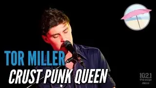 Tor Miller - Crust Punk Queen (Live at the Edge)