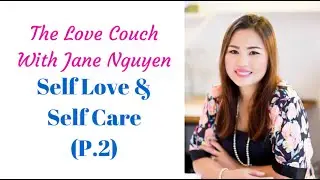 Jane Nguyen - Love Couch - Self Love & Self Care P2