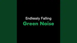 Endlessly Falling Green Noise