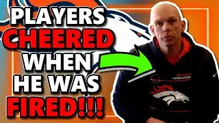 Denver Broncos Players CHEERED After This Coach Was Fired!!!