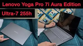Unboxing & Initial Impressions - Lenovo Yoga Pro 7i Aura Edition Core Ultra 7 255h
