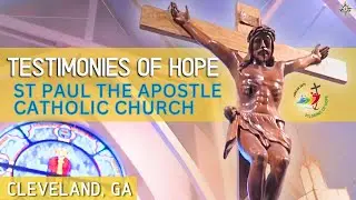 Testimonies of Hope|#StPaultheApostleCatholicChurch | Cleveland, GA#cleveland