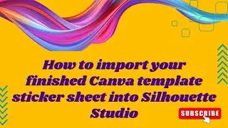 How to import your finished Canva template sticker sheet into Silhouette Studio