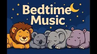 Bedtime clam & relaxing music with soft visuals for kids & toddlers !