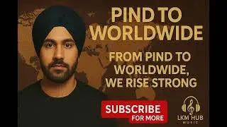 Pind to Worldwide &ndash; LKM Hub Music (Official Audio)