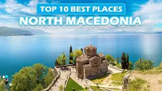 Top 10 Best Places to Visit in North Macedonia
