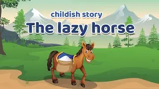 The Lazy Horse Story |  Short Story For Preschoolers | Kids Cartoon