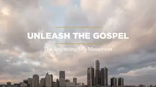 Unleash the Gospel: The Beginning of a Movement