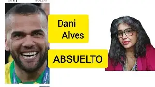 Por qué han absuelto a Dani Alves