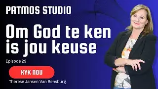 Episode 29 | Om God te ken is jou keuse