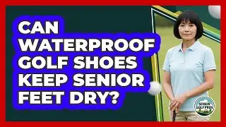 Can Waterproof Golf Shoes Keep Senior Feet Dry?