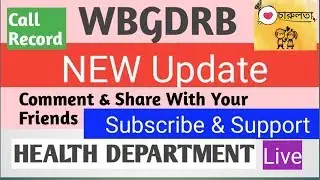 WBGDRB UPDATE | Protest Problem , Support | Call Record, CMOH | Health Department |