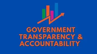 GOVERNMENT TRANSPARENCY & ACCOUNTABILITY
