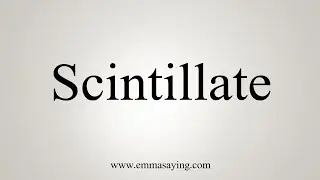 How To Say Scintillate