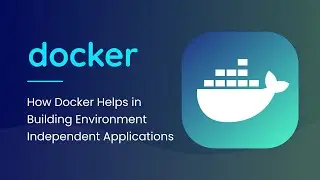 How Docker Helps in Building Environment Independent Applications