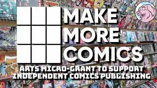 Make More Comics - Arts micro-grant to support independent comics publishing
