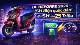 BF BEFORE ALL 2026: SH điện Việt Nam. Pin 150km, Tốc Độ 70km/h, Giá Chỉ 25 Triệu