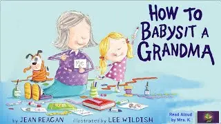 HOW TO BABYSIT A GRANDMA | A Funny Mother’s Day Read Aloud Picture Book | Storytime | Kindergarten
