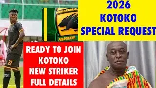 READY TO JOIN KOTOKO NEW STRIKER DETAILS: NANA APINKRA KOTOKO 2026 SPECIAL REQUEST 