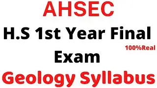 H.S 1st Year Geology Syllabus 2022||H.S 1st year Final Exam Syllabus||AHSEC