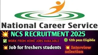 NCS RECRUITMENT 2025//WORK FROME HOME JOBS//12th PASS JOB//INTERVIEW SELECTION #NCS.NATIONAL CAREERS