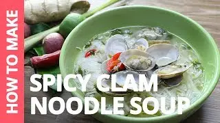 How to make Spicy Clam Noodle Soup &mdash; Recipe by Plated Asia