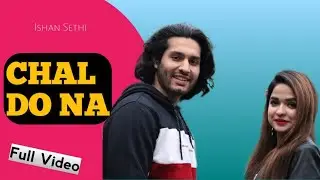 Ishan Sethi - Chal Do Na (Official Video)