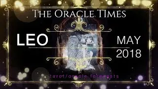 LEO MAY 2018 SEEING WITH NEW EYES FREE career & LOVE FORECAST