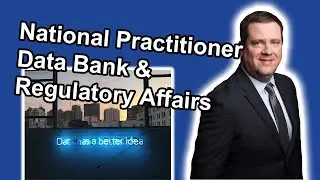 All About the National Practitioner Data Bank & Regulatory Affairs by Health Care Lawyer