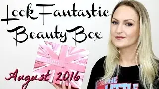 Look Fantastic Beauty Box - August 2016