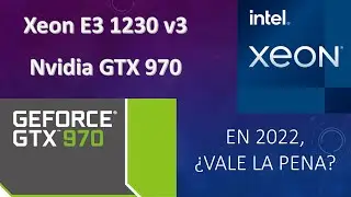 Xeon E3 1230 V3 GTX 970 en 2022, ¿Que tal corre?. Test en 11 juegos
