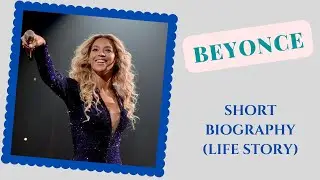 Beyonce - Short Biography (Life Story)