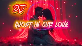 DJ Ghost in Our Love