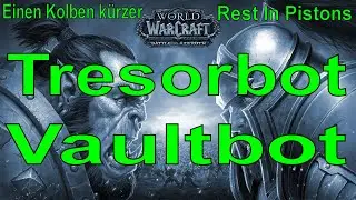 WoW - Tresorbot / Vaultbot - Einen Kolben k&uuml;rzer / Rest In Pistons