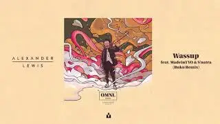 Alexander Lewis - Wassup feat. MadeinTYO & S'natra (Buku Remix)