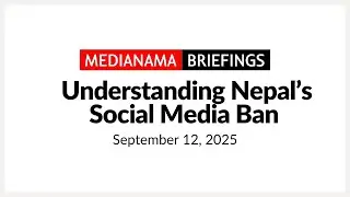 MediaNama Briefings: Understanding Nepal&rsquo;s Social Media Ban