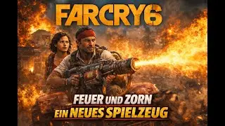 Farcry 6 Session 05   Feuer und Zorn ein neues Spielzeug