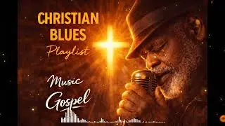 Deep Gospel Blues &ndash; Healing Music for the Weary Soul | Relaxing Christian Worship & Prayer