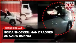 Noida Road Rage Case: Man Dragged On Car&rsquo;s Bonnet For Several Metres | Viral Video