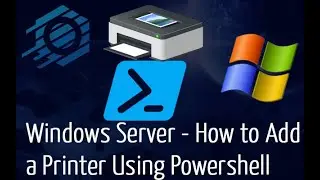 Windows Server - How to Add a Printer Using Powershell