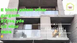 E block palam vihar Gurgaon || 273sq.yds || 4bhk || @2.45cr || Gurgaon dream vlogs