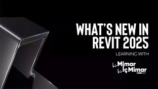 Revit 2025'teki Yeni Özellikler | LEARNING with BİR MİMAR BİR İÇ MİMAR (11 SUB)