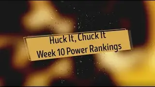 Huck It, Chuck It Week 10 Power Rankings