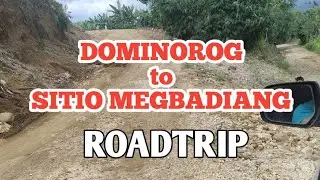 DOMINOROG TO SITIO MEGBADIANG ROAD TRIP