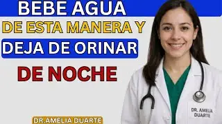UR&Oacute;LOGO REVELA: C&oacute;mo beber agua para no levantarse por la noche)Dra.Amelia Duarte