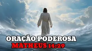 QUANDO A FÉ TE FAZ ANDAR SOBRE AS ÁGUAS| MATHEUS 14:29 #ORAÇÃO 