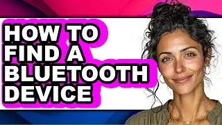 How to Find a Bluetooth Device - Step by Step