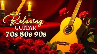 Eternal Romantic Guitar Melodies | Legendary Tunes You&rsquo;ll Never Get Tired Of 🎸✨